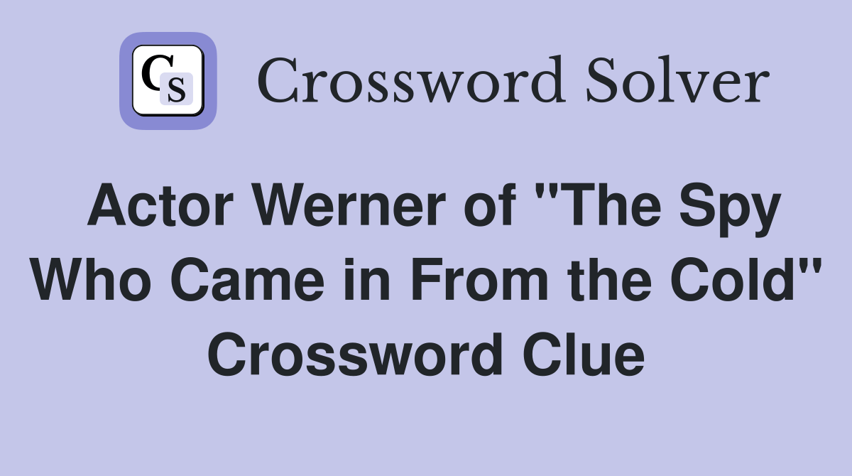 Actor Werner of "The Spy Who Came in From the Cold" Crossword Clue